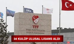 34 Kulüp Ulusal Lisans Aldı