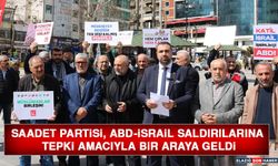 Saadet Partisi, ABD-İsrail Saldırılarına Tepki Amacıyla Bir Araya Geldi