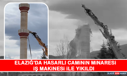 Elazığ'da Hasarlı Caminin Minaresi İş Makinesi İle Yıkıldı