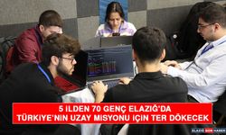 5 İlden 70 Genç Elazığ'da Türkiye’nin Uzay Misyonu İçin Ter Dökecek