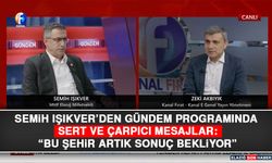 Semih Işıkver’den Gündem Programında Sert ve Çarpıcı Mesajlar: “Bu Şehir Artık Sonuç Bekliyor”