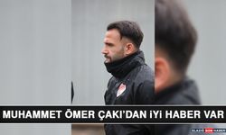 Muhammet Ömer Çakı’dan İyi Haber Var