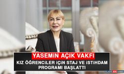 Yasemin Açık Vakfı Kız Öğrenciler İçin Staj ve İstihdam Programı Başlattı