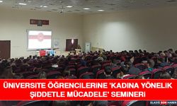 Üniversite Öğrencilerine 'Kadına Yönelik Şiddetle Mücadele' Semineri