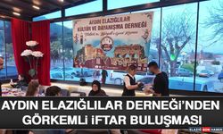 Aydın Elazığlılar Derneği’nden Görkemli İftar Buluşması