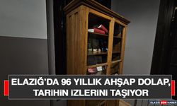 Elazığ’da 96 Yıllık Ahşap Dolap,Tarihin İzlerini Taşıyor