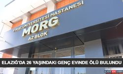 Elazığ'da 26 Yaşındaki Genç Evinde Ölü Bulundu