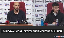 Süleyman ve Ali Değerlendirmelerde Bulundu