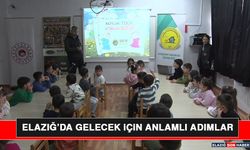 Elazığ’da Gelecek İçin Anlamlı Adımlar