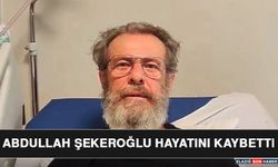 Abdullah Şekeroğlu Hayatını Kaybetti