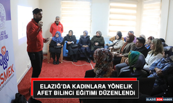 Elazığ’da Kadınlara Yönelik Afet Bilinci Eğitimi Düzenlendi