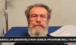 Abdullah Şekeroğlu’nun Cenaze Programı Belli Oldu