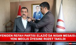 Yeniden Refah Partisi Elazığ’da Nisan Mesaisi: Yeni Meclis Üyesine Rozet Takıldı