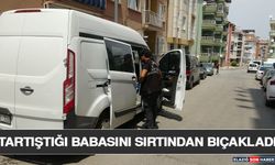 Tartıştığı Babasını Sırtından Bıçakladı
