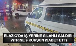 Elazığ’da İş Yerine Silahlı Saldırı: Vitrine 9 Kurşun İsabet Etti