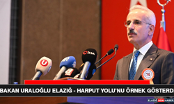 Bakan Uraloğlu Elazığ-Harput Yolu’nu Örnek Gösterdi
