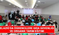 Elazığ’da Öğrencilere Gıda Güvenliği ve Organik Tarım Eğitimi