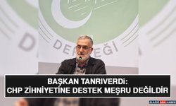 Başkan Tanrıverdi: CHP Zihniyetine Destek Meşru Değildir