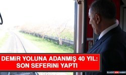 Demir Yoluna Adanmış 40 Yıl: Son Seferini Yaptı