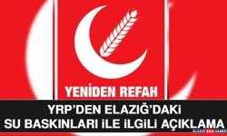 YRP’den Elazığ’daki Su Baskınları İle İlgili Açıklama