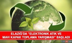 Elazığ’da “Elektronik Atık ve Mavi Kapak Toplama Yarışması” Başladı