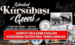 Harput’un Kadim Ezgileri Kürsübaşı Gecesi’nde Yankılanacak