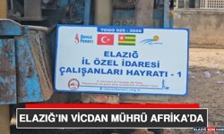 Elazığ’ın Vicdan Mührü Afrika’da