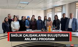 Sağlık Çalışanlarını Buluşturan Anlamlı Program