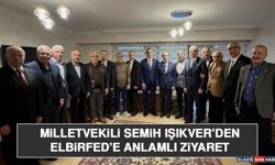 Milletvekili Semih Işıkver’den ELBİRFED’e Anlamlı Ziyaret