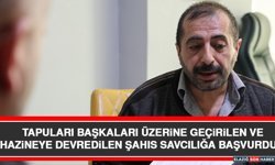 Tapuları Başkaları Üzerine Geçirilen ve Hazineye Devredilen Şahıs Savcılığa Başvurdu