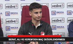 Berat, Ali ve Kerem’den Maç Değerlendirmesi
