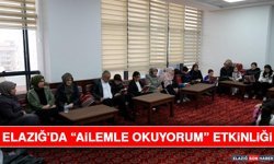 Elazığ'da “Ailemle Okuyorum” Etkinliği