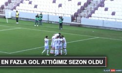 En Fazla Gol Attığımız Sezon Oldu