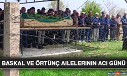 Baskal ve Örtünç Ailelerinin Acı Günü