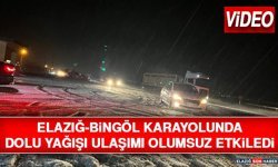 Elazığ-Bingöl Karayolunda Dolu Yağışı Ulaşımı Olumsuz Etkiledi