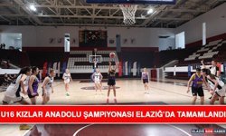 U16 Kızlar Anadolu Şampiyonası Elazığ’da Tamamlandı