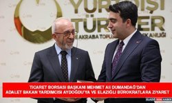 Ticaret Borsası Başkanı Mehmet Ali Dumandağ’dan Adalet Bakan Yardımcısı Aydoğdu’ya ve Elazığlı Bürokratlara Ziyaret