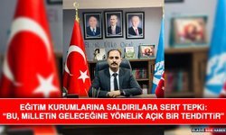Eğitim Kurumlarına Saldırılara Sert Tepki: “Bu, Milletin Geleceğine Yönelik Açık Bir Tehdittir”