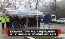Keban'da Türk Polis Teşkilatının 181. Kuruluş Yıl Dönümü Kutlandı
