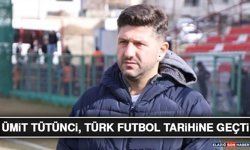 Ümit Tütünci, Türk Futbol Tarihine Geçti