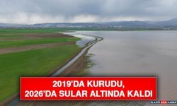 2019'da Kurudu, 2026'da Sular Altında Kaldı