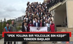"İpek Yoluna Bir Yolculuk Bin Keşif" Yeniden Başladı