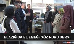 Elazığ’da El Emeği Göz Nuru Sergi