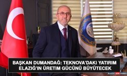 Başkan Dumandağ: Teknova’daki Yatırım Elazığ’ın Üretim Gücünü Büyütecek