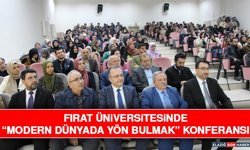 Fırat Üniversitesinde “Modern Dünyada Yön Bulmak” Konferansı