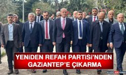 Yeniden Refah Partisi’nden Gaziantep’e Çıkarma