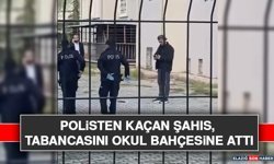 Polisten Kaçan Şahıs, Tabancasını Okul Bahçesine Attı