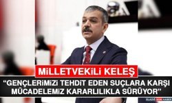 Milletvekili Keleş: “Gençlerimizi Tehdit Eden Suçlara Karşı Mücadelemiz Kararlılıkla Sürüyor”