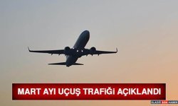 Mart Ayı Uçuş Trafiği Açıklandı