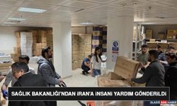 Sağlık Bakanlığı’ndan İran’a İnsani Yardım Gönderildi
